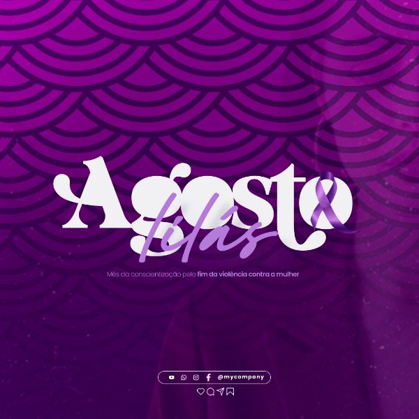 AGOSTO LILÁS CAMPANHA MÊS DA CONSCIENTIZAÇÃO PELO FIM DA VIOLÊNCIA CONTRA A MULHER SOCIAL MEDIA FLYER PSD EDITÁVEL