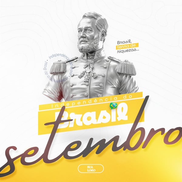 07 DE SETEMBRO DIA DA INDEPENDÊNCIA DO BRASIL SOCIAL MEDIA PSD EDITÁVEL