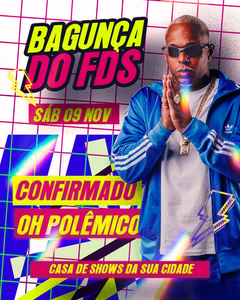 FLYER PARA ARTISTA CONFIRMADO BAGUNÇA DO FDS OH POLÊMICO PARA FEED PSD EDITÁVEL