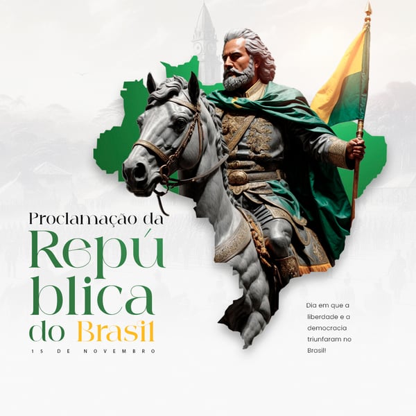 DIA DA PROCLAMAÇÃO DA REPÚBLICA DO BRASIL 15 DE NOVEMBRO