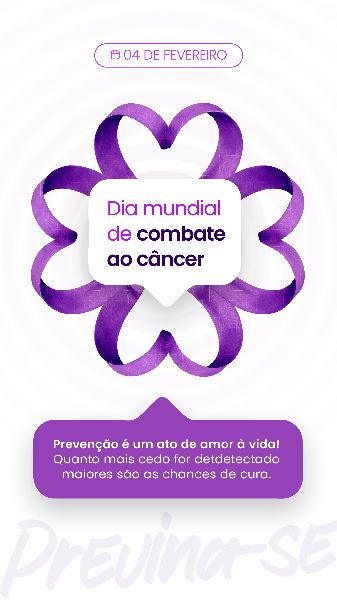 04 FEVEREIRO - DIA MUNDIAL DO CÂNCER