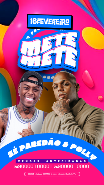 FLYER EVENTO VEM PRO METE METE ZÉ PAREDÃO E POLLY STORIES PSD EDITÁVEL