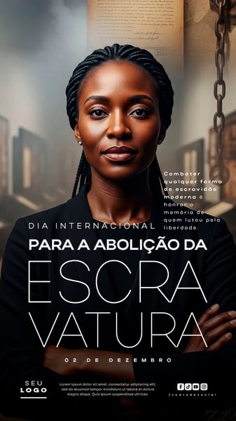 DIA INTERNACIONAL PARA A ABOLIÇÃO DA ESCRAVATURA 02 DE DEZEMBRO STORY SOCIAL MEDIA PSD EDITÁVEL (3)