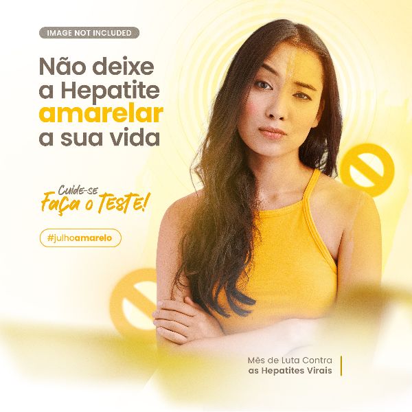 NÃO DEIXE A HEPATITE AMARELAR A SUA VIDA JULHO AMARELO
