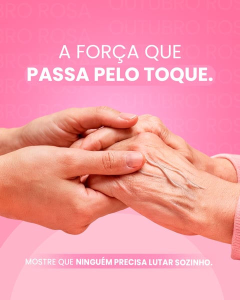 OUTUBRO ROSA A FORÇA QUE PASSA PELO TOQUE PSD EDITÁVEL