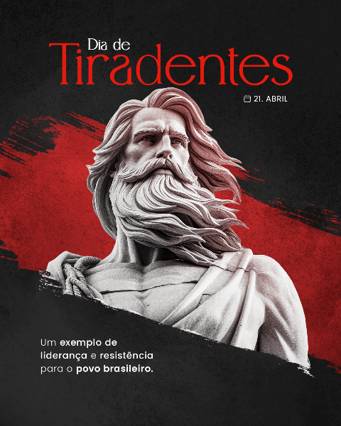 21 DE ABRIL: DIA DE TIRADENTES - SOCIAL MEDIA