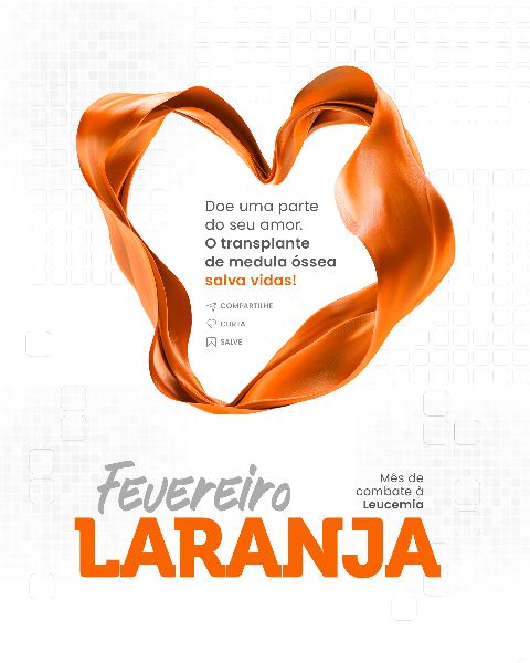FEVEREIRO LARANJA MÊS DE COMBATE À LEUCEMIA  -  SOCIAL MEDIA