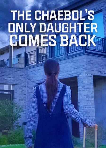 The Chaebol’s Only Daughter Comes Back