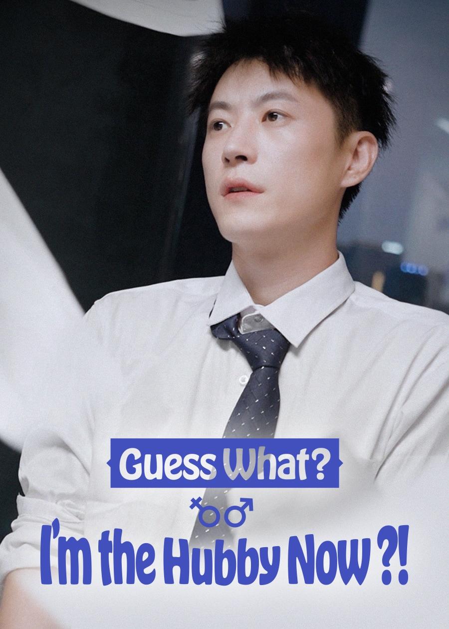 Guess What? I’m the Hubby Now?!