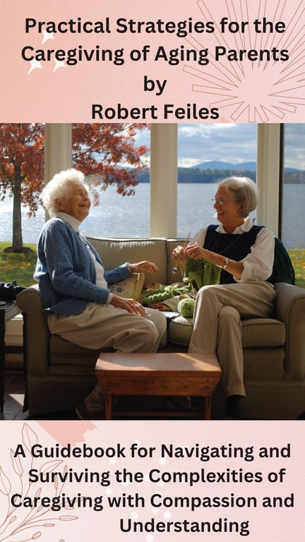 Practical Strategies for the Caregiving of Aging Parents