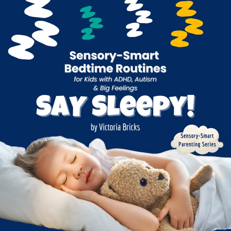 Say Sleepy! Sensory‑Smart Bedtime Routines