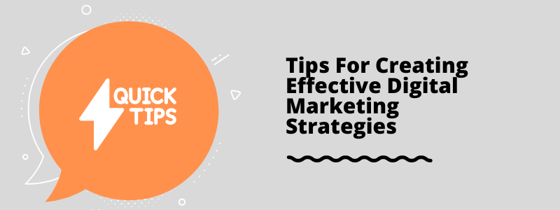 Tips For Creating Effective Digital Marketing Strategies