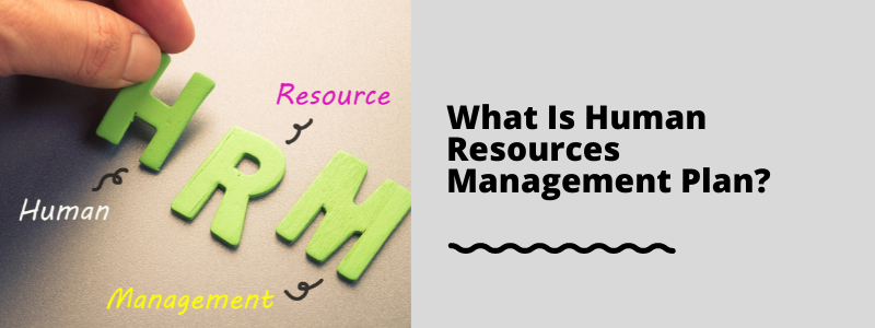 What Is Human Resources Management Plan?