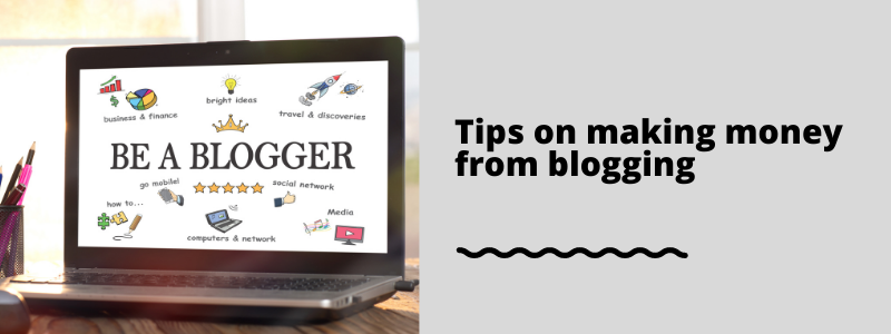 Tips on making money from blogging