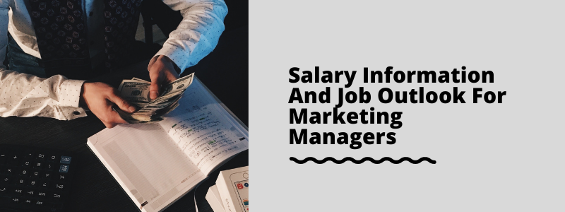 Salary Information And Job Outlook For Marketing Managers