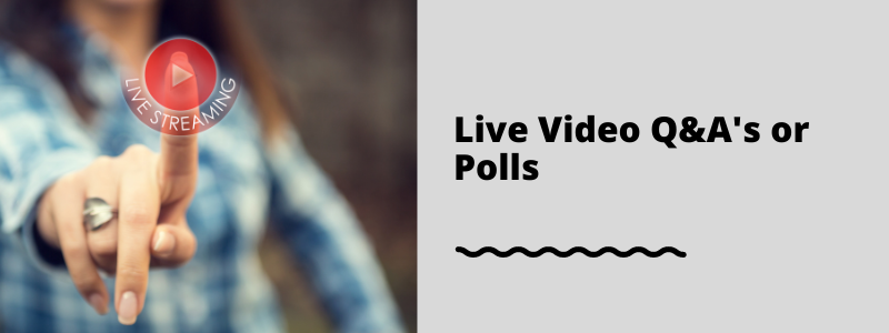 Live Video Q&A's or Polls