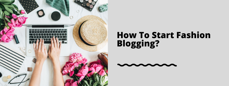 How To Start Fashion Blogging?
