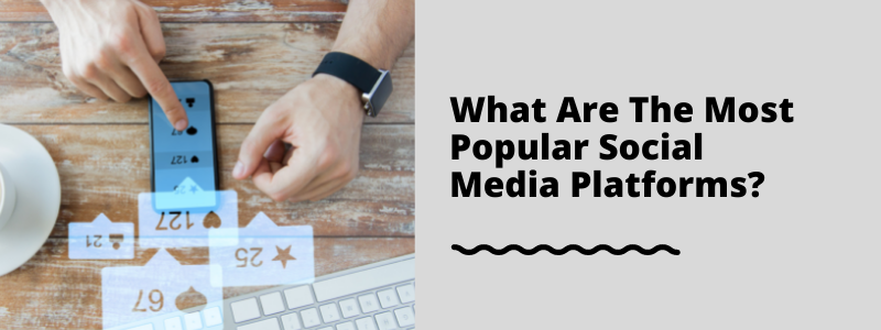 What Are The Most Popular Social Media Platforms?