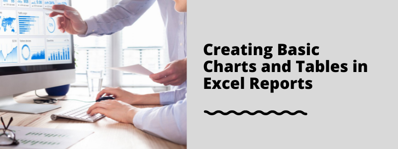 Creating Basic Charts and Tables in Excel Reports