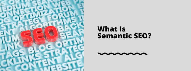 What Is Semantic SEO