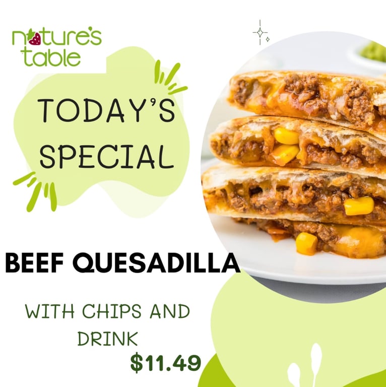 TODAY'S SPECIAL-BEEF QUESADILLA WITH CHIPS  AND DRINK