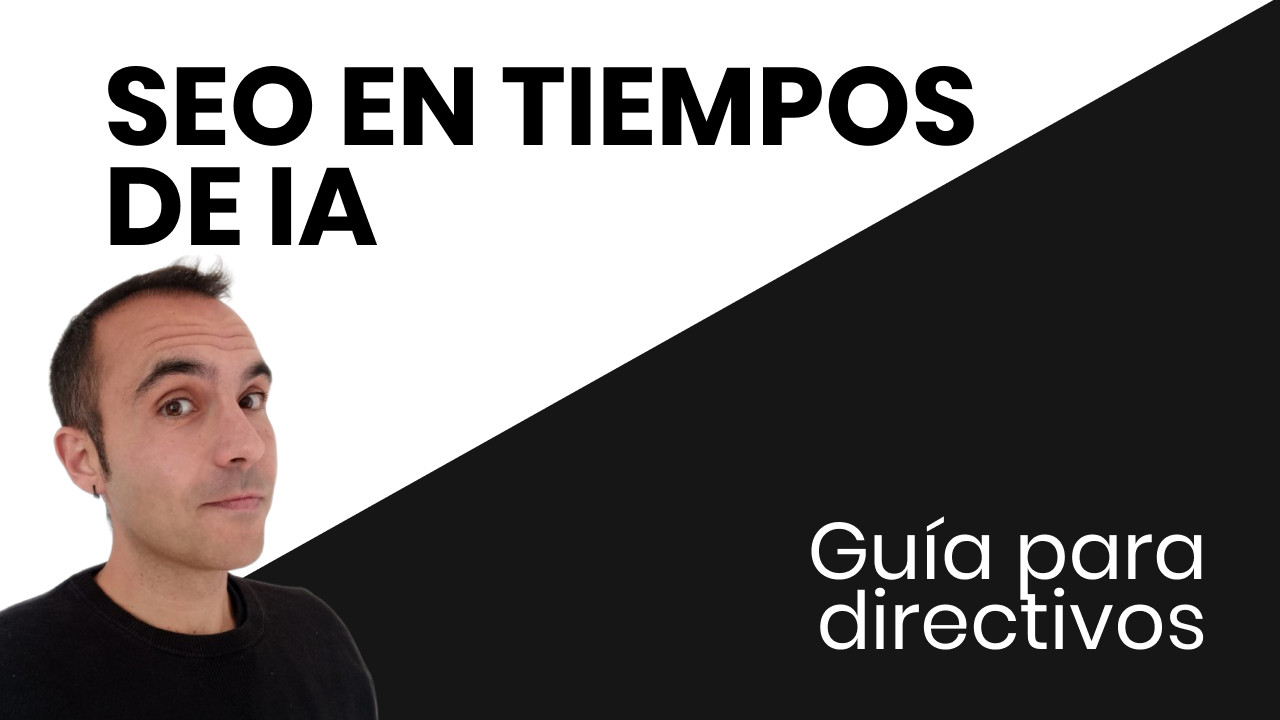 SEO en tiempos de IA: Guía para directivos