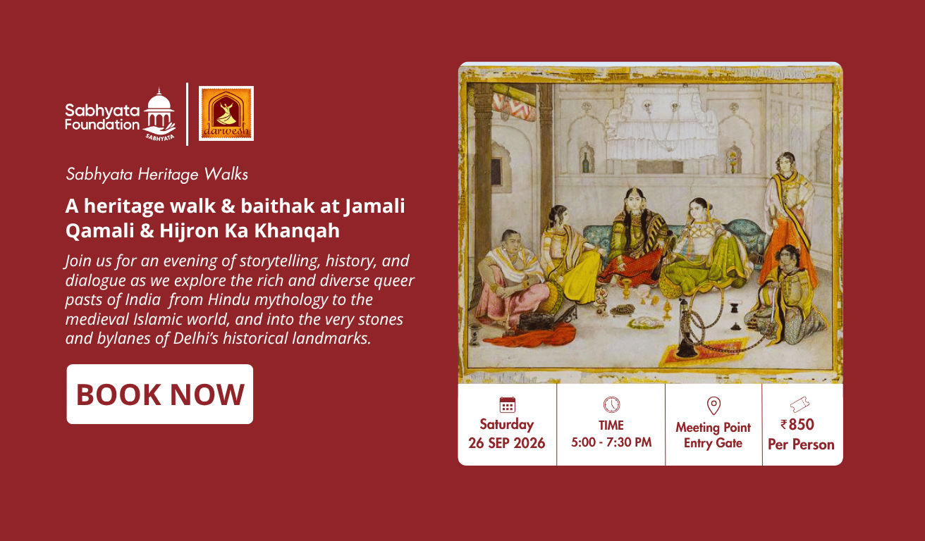 Queer Histories of India : A heritage walk & baithak at Jamali Qamali & Hijron Ka Khanqah At Mehrauli Archaeological park & Village