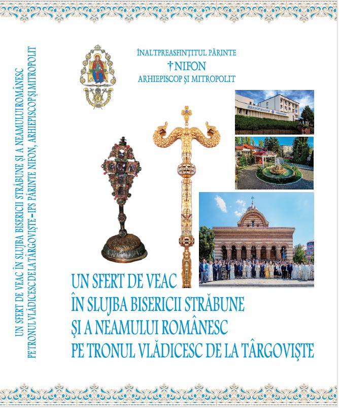 „Un sfert de veac în slujba Bisericii străbune și a neamului românesc pe tronul vlădicesc de la Târgoviște”