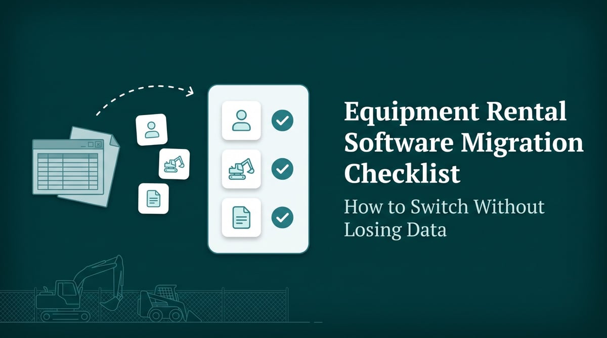 Equipment rental software migration checklist: moving customers, equipment and open contracts to a new system.