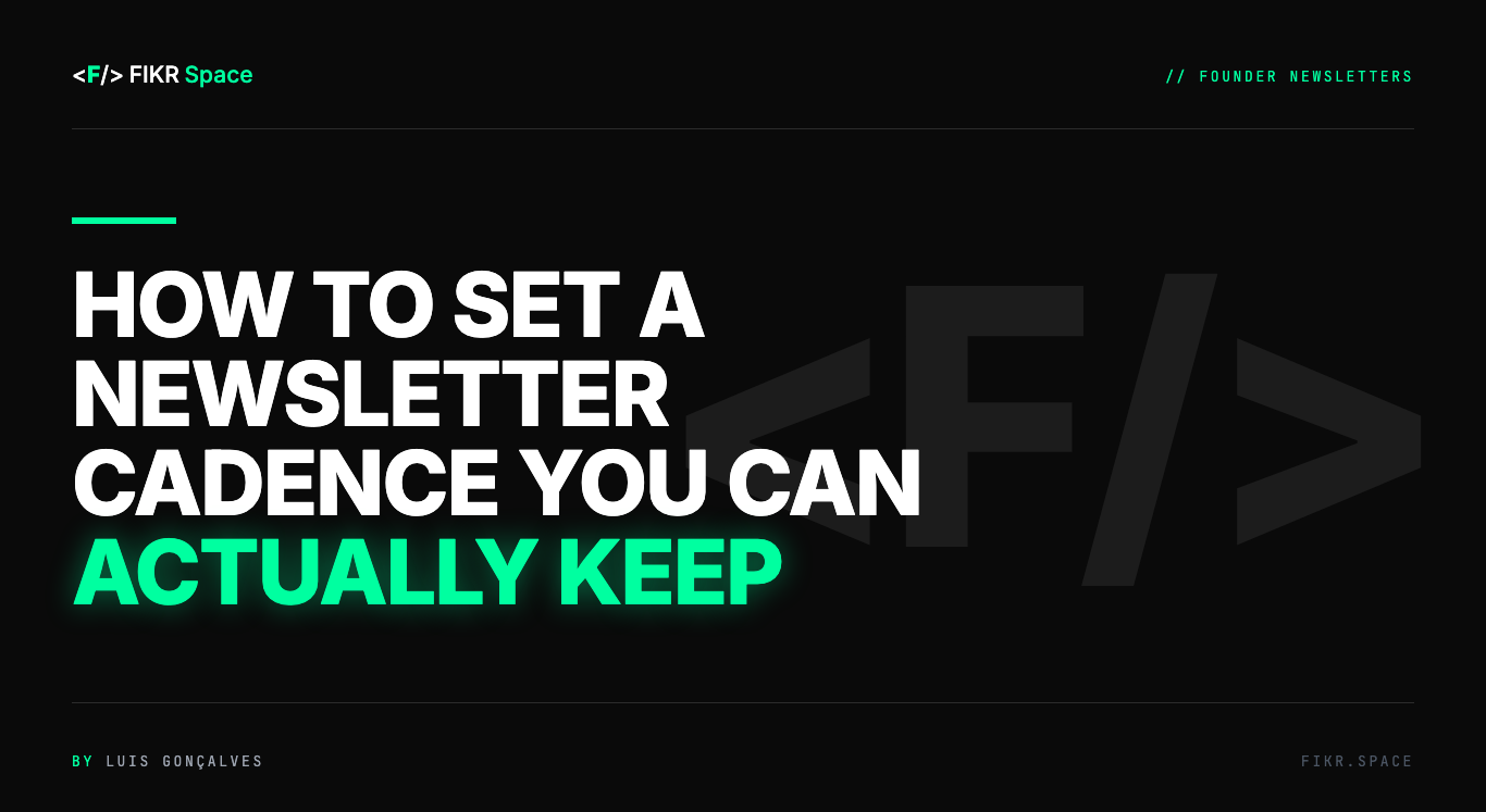 Cover of the FIKR Space guide: How to Set a Newsletter Cadence You Can Actually Keep