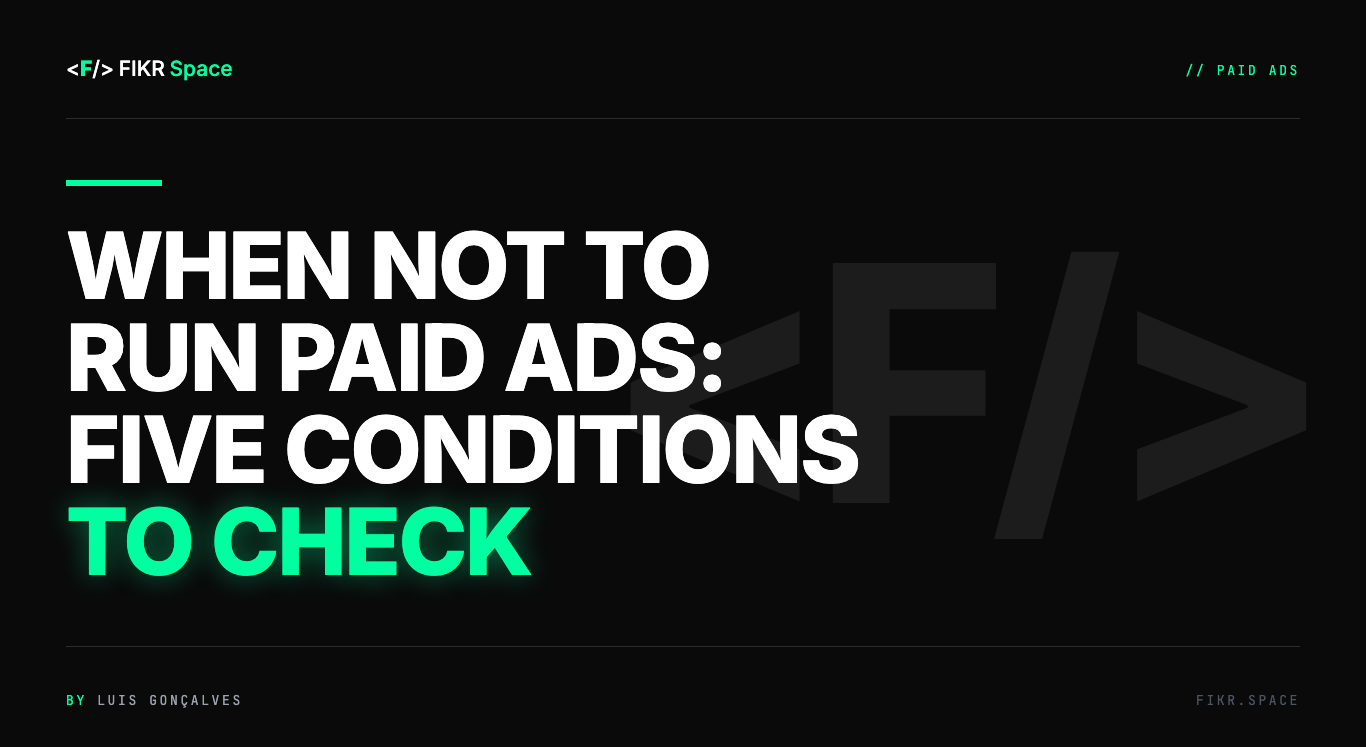 Cover of the FIKR Space guide: When Not to Run Paid Ads: Five Conditions to Check