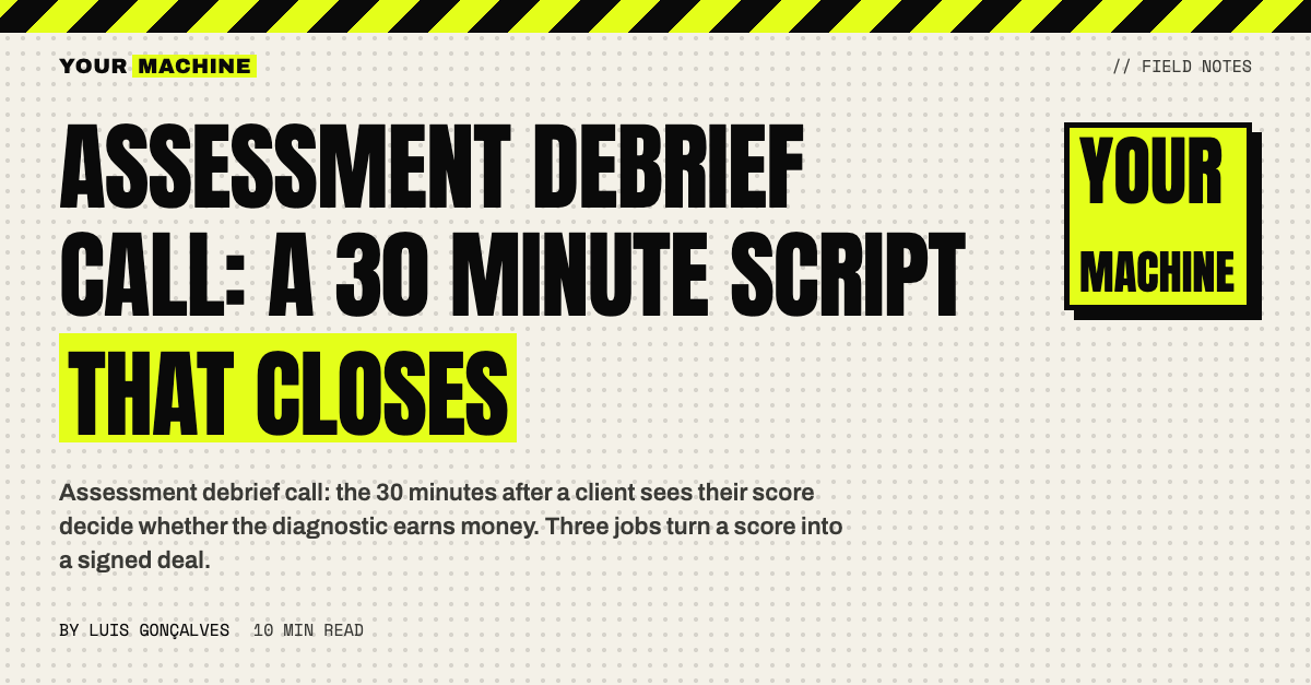 Assessment Debrief Call: A 30 Minute Script That Closes