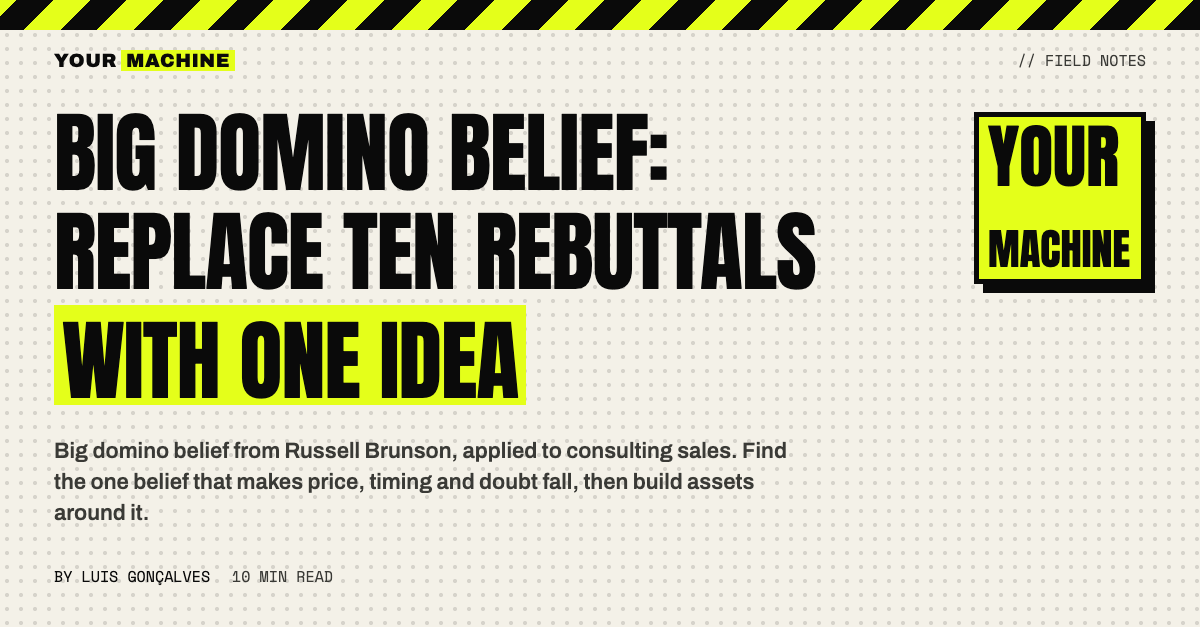 Big Domino Belief: Replace Ten Rebuttals With One Idea