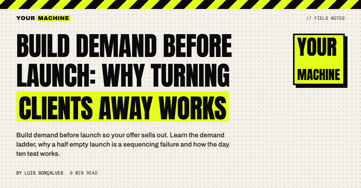 Build Demand Before Launch: Why Turning Clients Away Works