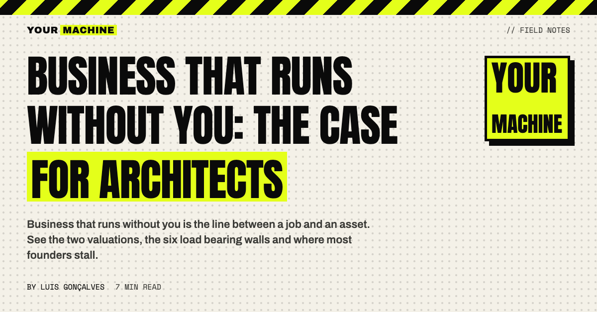 Business That Runs Without You: The Case for Architects
