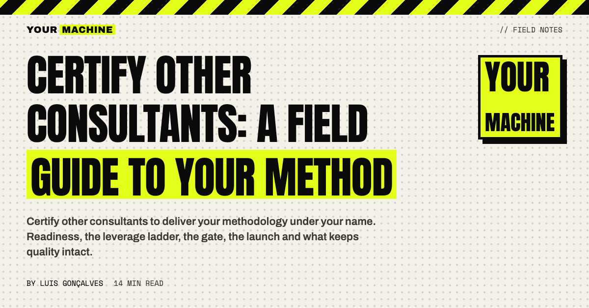 Certify Other Consultants: A Field Guide to Your Method
