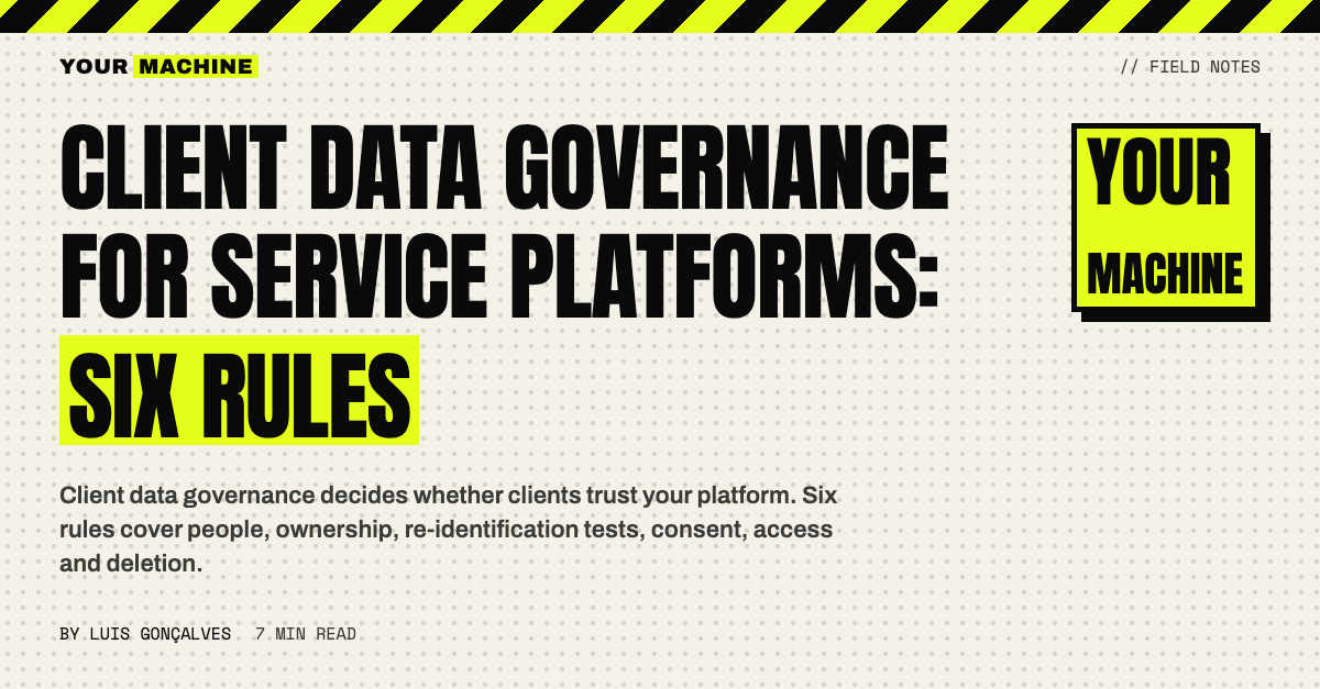 Client Data Governance for Service Platforms: Six Rules