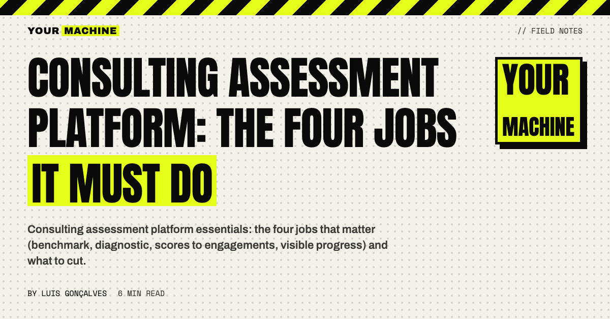 Consulting Assessment Platform: The Four Jobs It Must Do