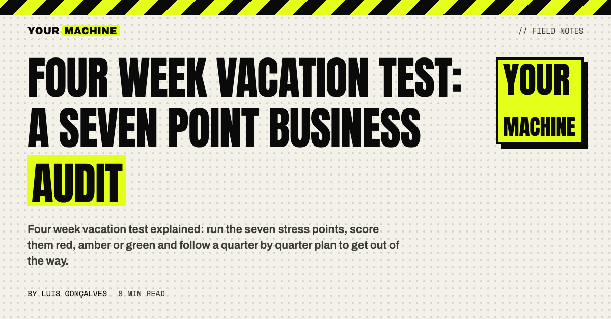 Four Week Vacation Test: A Seven Point Business Audit