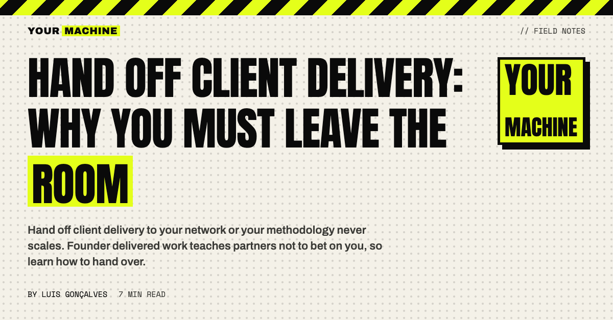 Hand Off Client Delivery: Why You Must Leave the Room