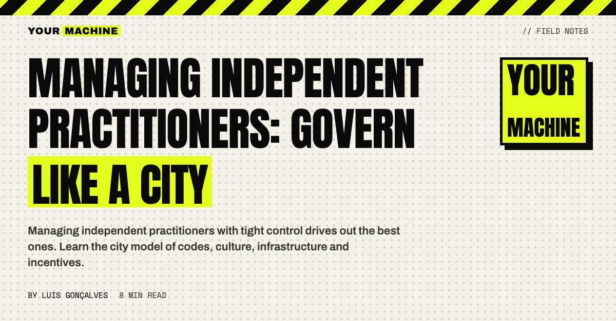 Managing Independent Practitioners: Govern Like a City