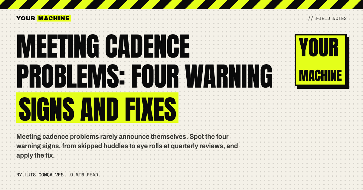 Meeting Cadence Problems: Four Warning Signs and Fixes