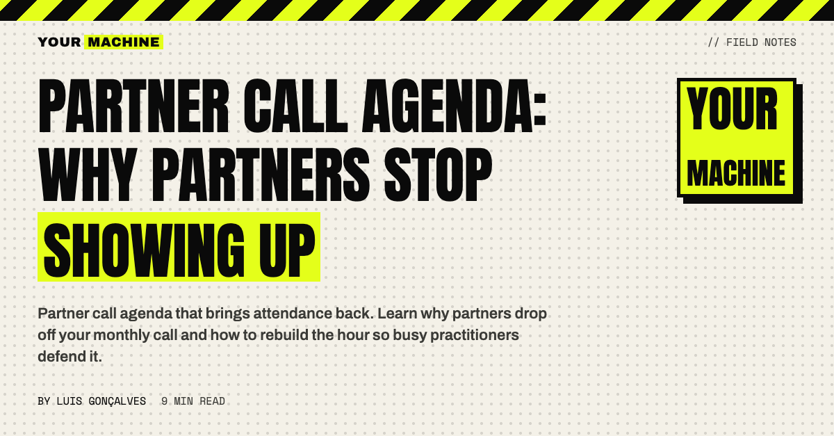 Partner Call Agenda: Why Partners Stop Showing Up