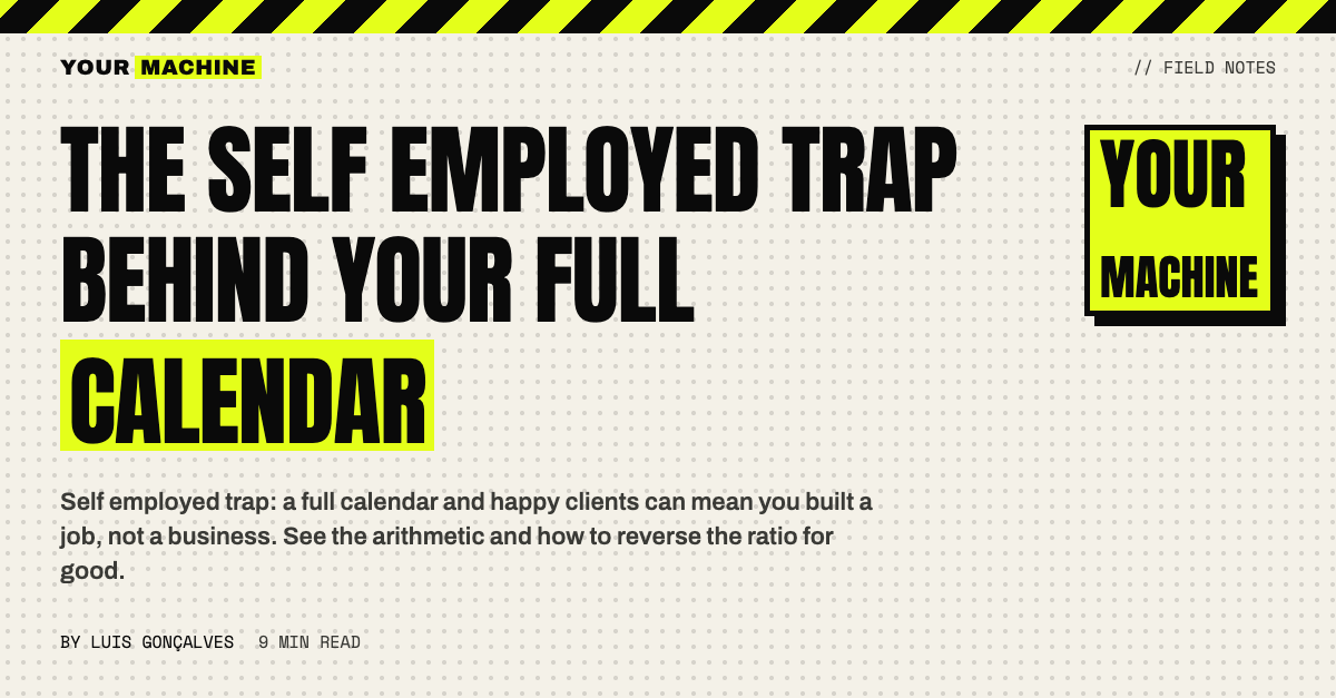 The Self Employed Trap Behind Your Full Calendar