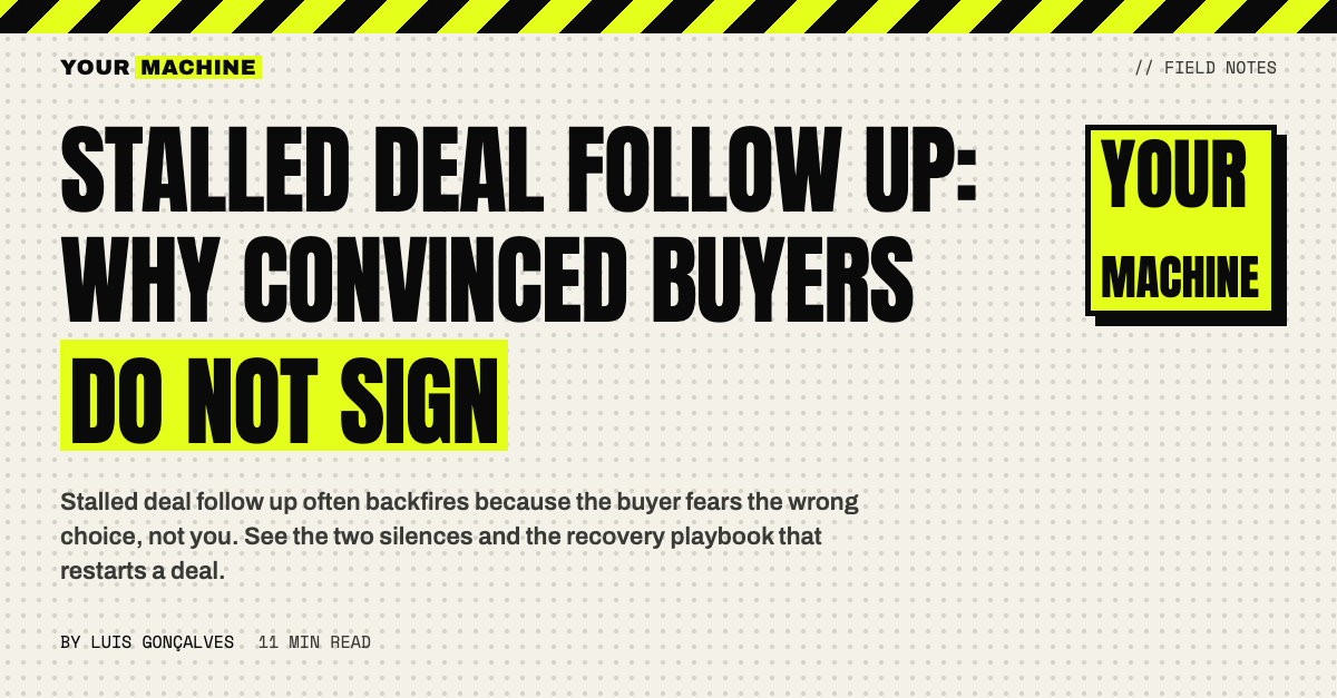 Stalled Deal Follow Up: Why Convinced Buyers Do Not Sign