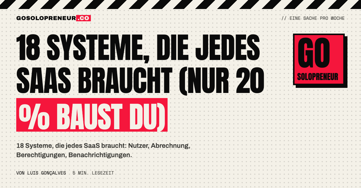 18 Systeme, die jedes SaaS braucht – klone 80 %, baue nur 20 %
