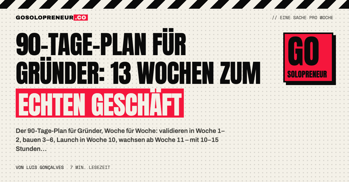 90-Tage-Plan für Gründer: 13 Wochen von der Idee zum echten Geschäft