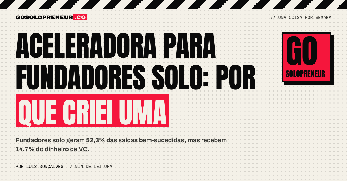 Aceleradora para fundadores solo: por que criei uma