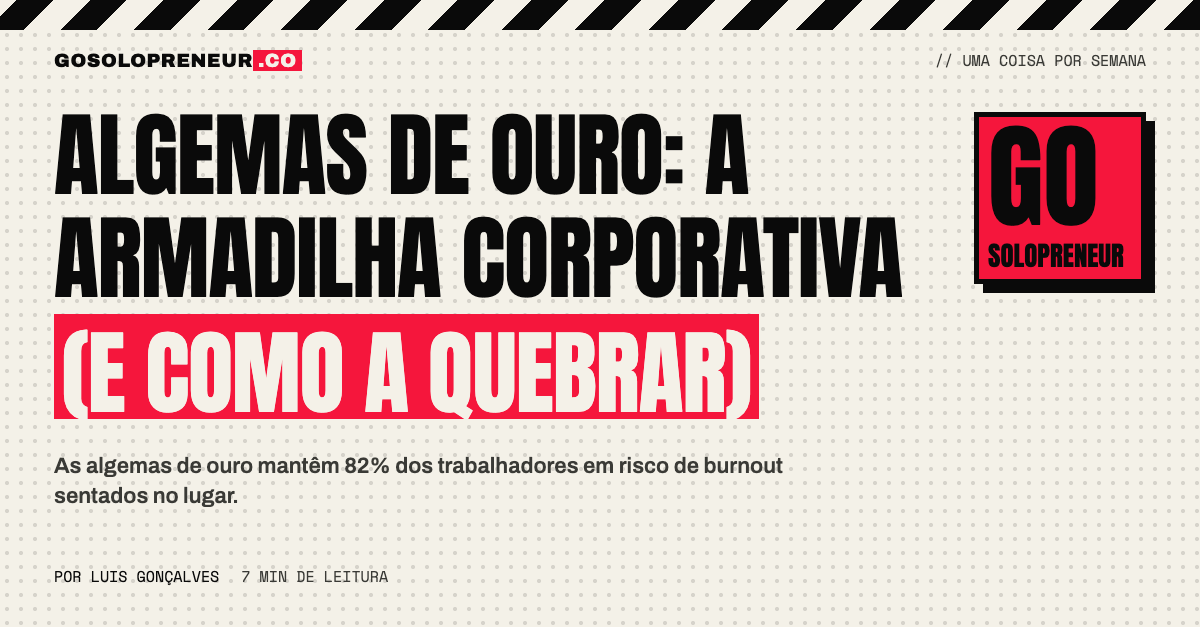 Algemas de ouro: a armadilha corporativa (e como a quebrar)