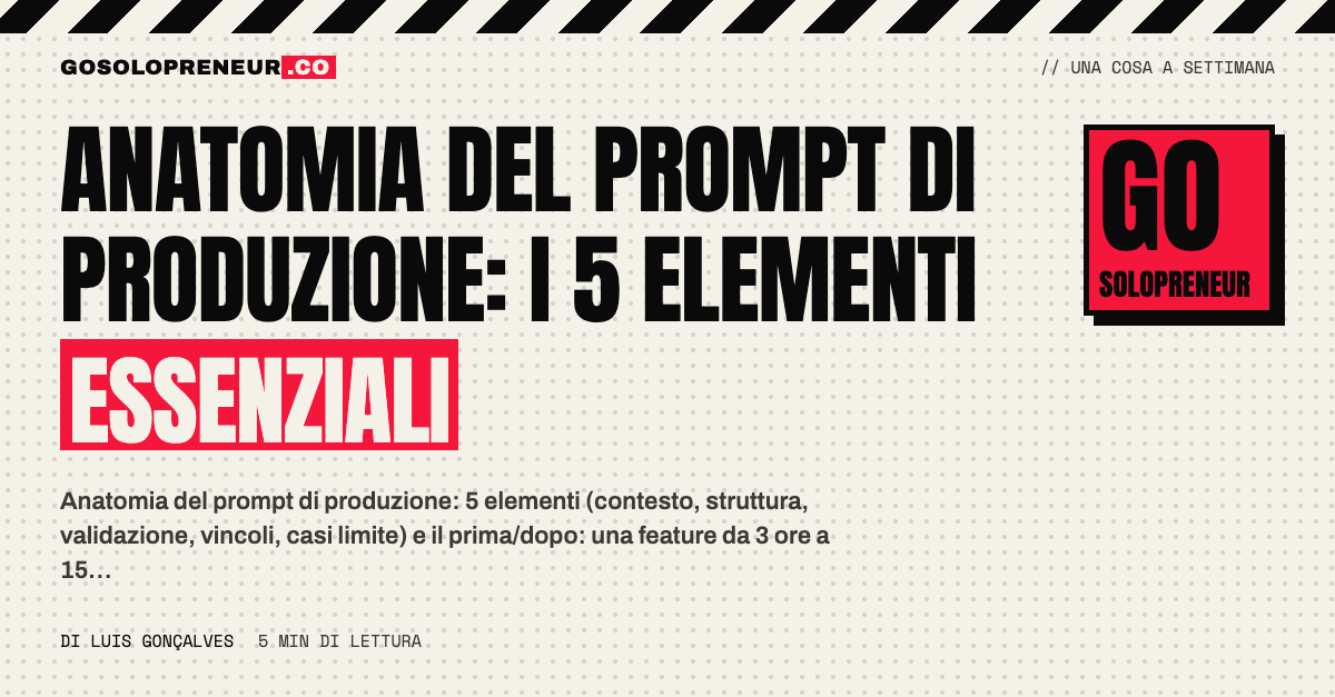 Anatomia del prompt di produzione: i cinque elementi di un prompt che porta codice in produzione